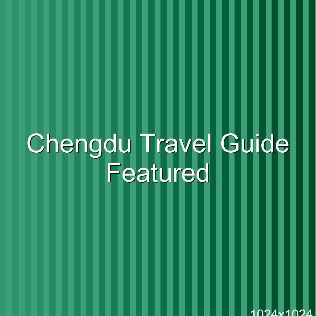 Chengdu Travel Guide