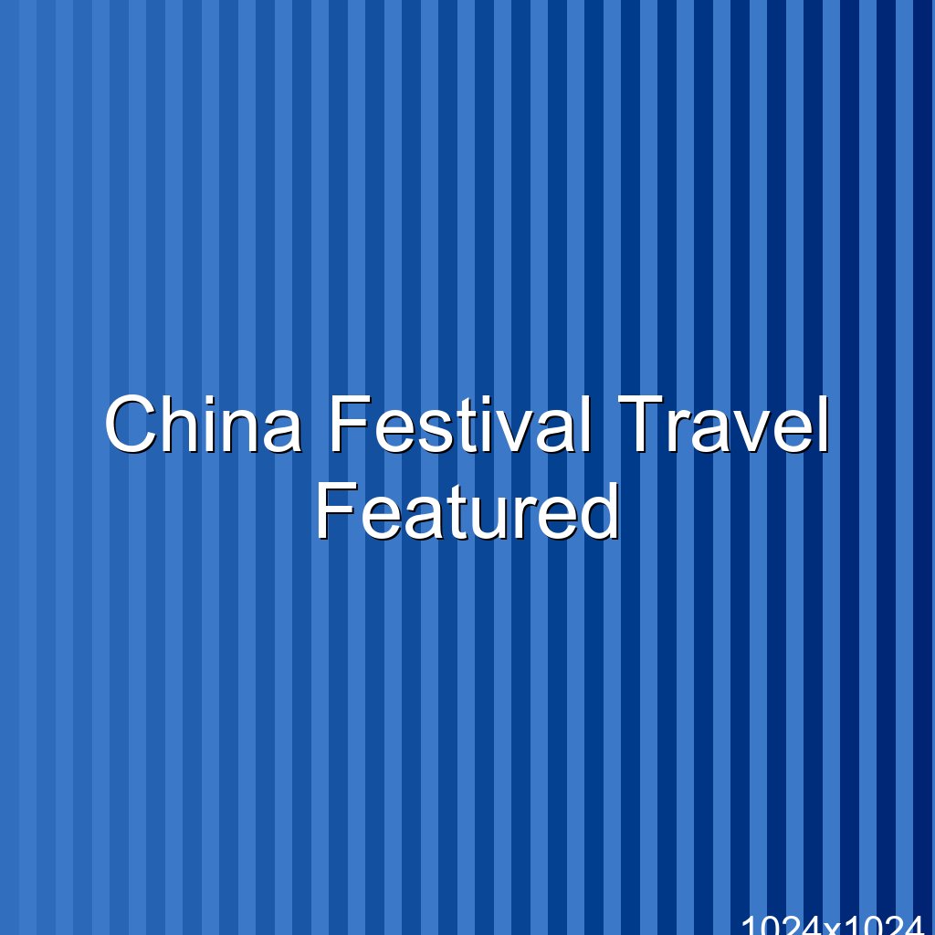 China Festival Travel Guide