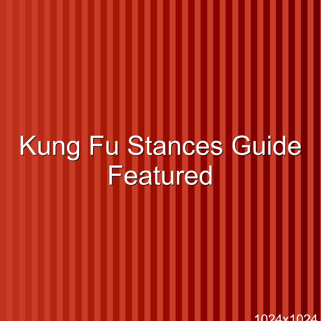 Kung Fu Stances Guide