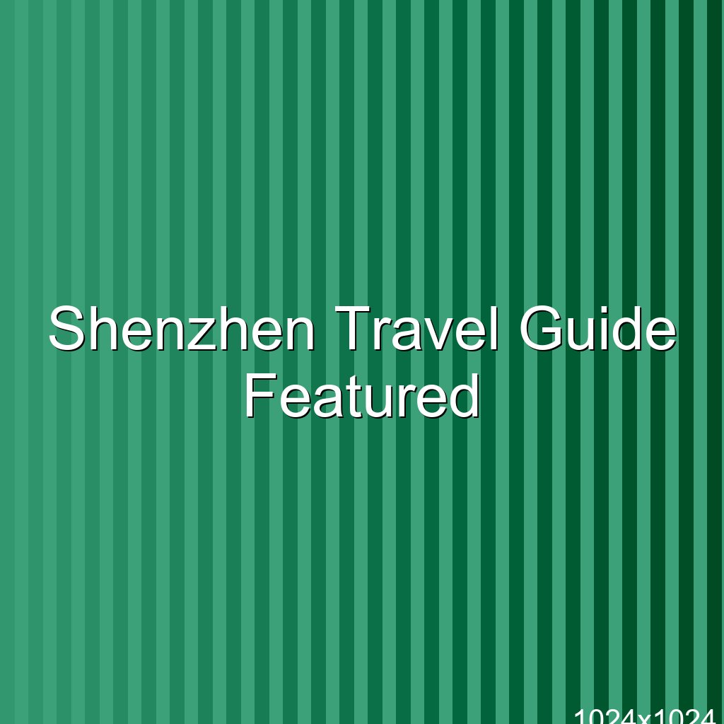 Shenzhen Travel Guide