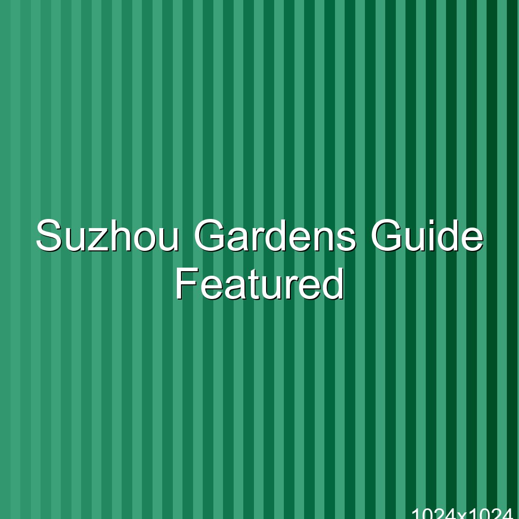 Suzhou Gardens Guide