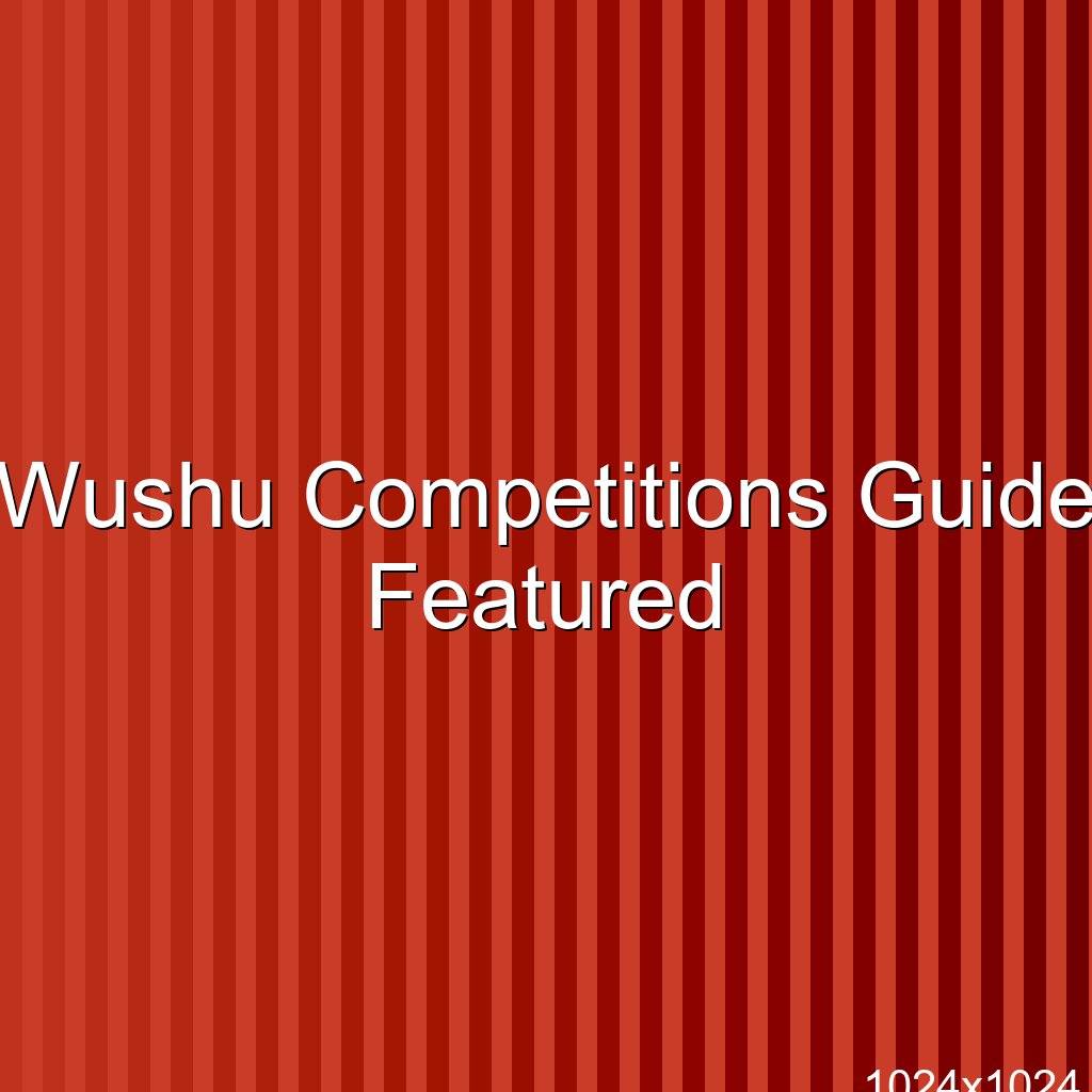 Wushu Competitions Guide